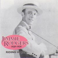 Jimmie Rodgers - Riding High 1929-1930